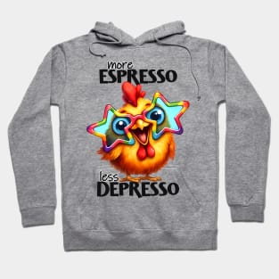 More espresso less depresso funny funky chicken Hoodie